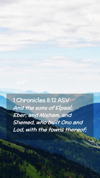 Picture 02 - 1 Chronicles 8:12 ASV Mobile Phone Wallpaper - And the sons of Elpaal: Eber, and Misham, and - Mobile Bible Verse Wallpaper