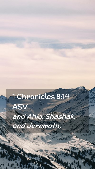 Picture 02 - 1 Chronicles 8:14 ASV Mobile Phone Wallpaper - and Ahio, Shashak, and - Mobile Bible Verse Wallpaper