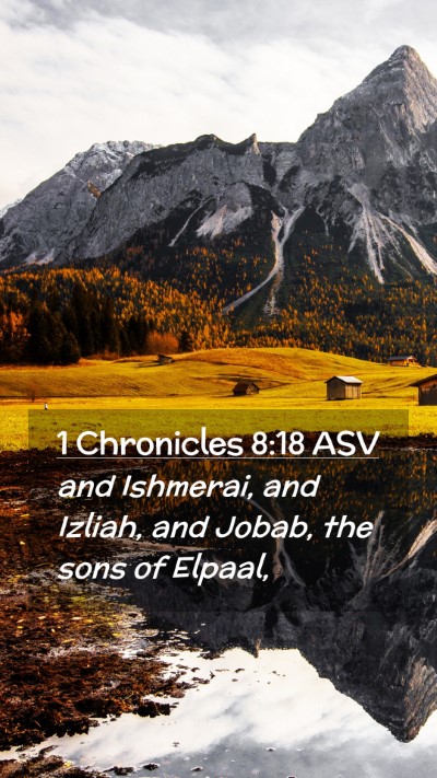 Picture 02 - 1 Chronicles 8:18 ASV Mobile Phone Wallpaper - and Ishmerai, and Izliah, and Jobab, the sons of - Mobile Bible Verse Wallpaper