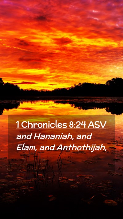 Picture 02 - 1 Chronicles 8:24 ASV Mobile Phone Wallpaper - and Hananiah, and Elam, and - Mobile Bible Verse Wallpaper