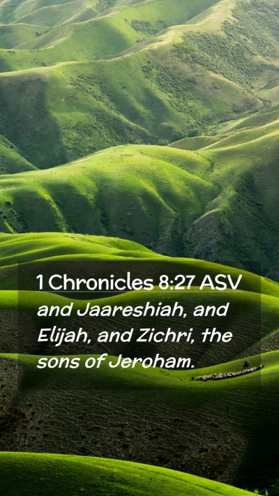 Picture 02 - 1 Chronicles 8:27 ASV Mobile Phone Wallpaper - and Jaareshiah, and Elijah, and Zichri, the sons - Mobile Bible Verse Wallpaper