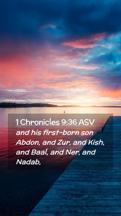 Picture 02 - 1 Chronicles 9:36 ASV Mobile Phone Wallpaper - and his first-born son Abdon, and Zur, and Kish, - Mobile Bible Verse Wallpaper