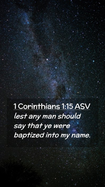 Picture 02 - 1 Corinthians 1:15 ASV Mobile Phone Wallpaper - lest any man should say that ye were baptized - Mobile Bible Verse Wallpaper
