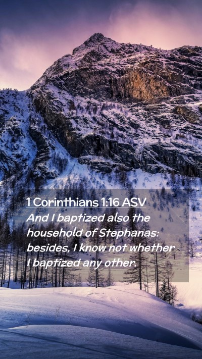 Picture 02 - 1 Corinthians 1:16 ASV Mobile Phone Wallpaper - And I baptized also the household of Stephanas: - Mobile Bible Verse Wallpaper