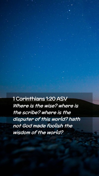 Picture 02 - 1 Corinthians 1:20 ASV Mobile Phone Wallpaper - Where is the wise? where is the scribe? where is - Mobile Bible Verse Wallpaper