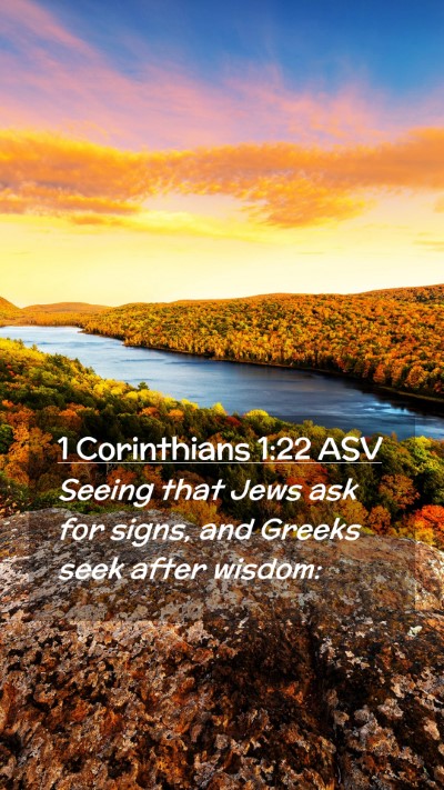 Picture 02 - 1 Corinthians 1:22 ASV Mobile Phone Wallpaper - Seeing that Jews ask for signs, and Greeks seek - Mobile Bible Verse Wallpaper