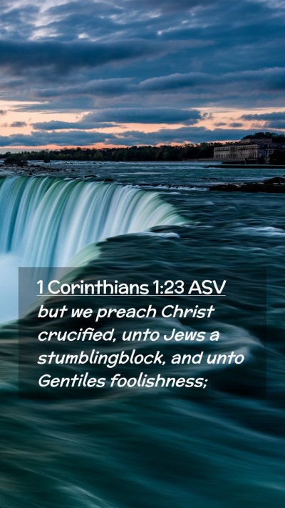 Picture 02 - 1 Corinthians 1:23 ASV Mobile Phone Wallpaper - but we preach Christ crucified, unto Jews a - Mobile Bible Verse Wallpaper