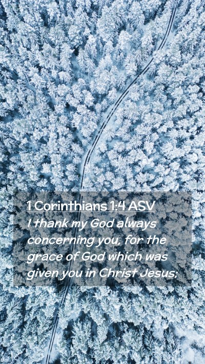 Picture 02 - 1 Corinthians 1:4 ASV Mobile Phone Wallpaper - I thank my God always concerning you, for the - Mobile Bible Verse Wallpaper
