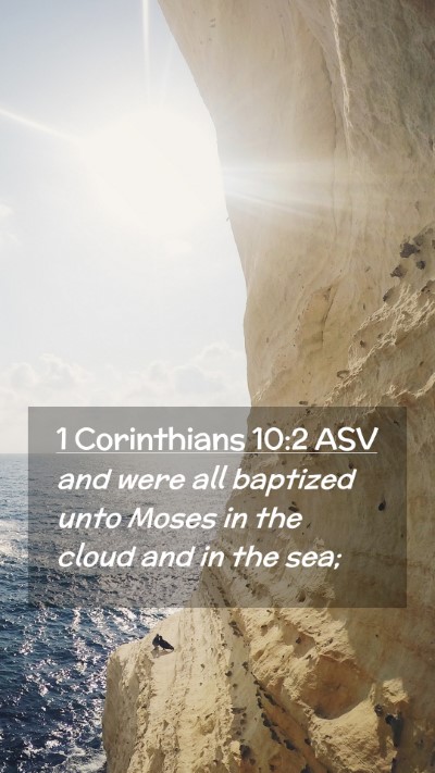 Picture 02 - 1 Corinthians 10:2 ASV Mobile Phone Wallpaper - and were all baptized unto Moses in the cloud and - Mobile Bible Verse Wallpaper