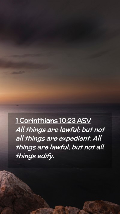 Picture 02 - 1 Corinthians 10:23 ASV Mobile Phone Wallpaper - All things are lawful; but not all things are - Mobile Bible Verse Wallpaper