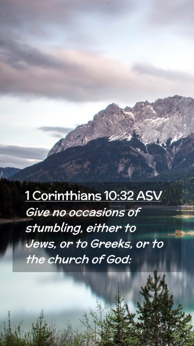 Picture 02 - 1 Corinthians 10:32 ASV Mobile Phone Wallpaper - Give no occasions of stumbling, either to Jews, - Mobile Bible Verse Wallpaper