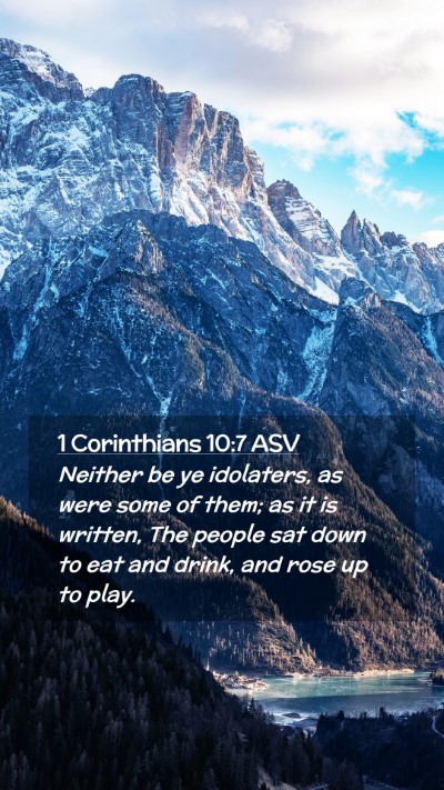 Picture 02 - 1 Corinthians 10:7 ASV Mobile Phone Wallpaper - Neither be ye idolaters, as were some of them; as - Mobile Bible Verse Wallpaper