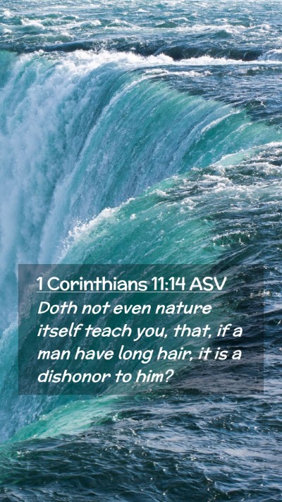 Picture 02 - 1 Corinthians 11:14 ASV Mobile Phone Wallpaper - Doth not even nature itself teach you, that, if a - Mobile Bible Verse Wallpaper