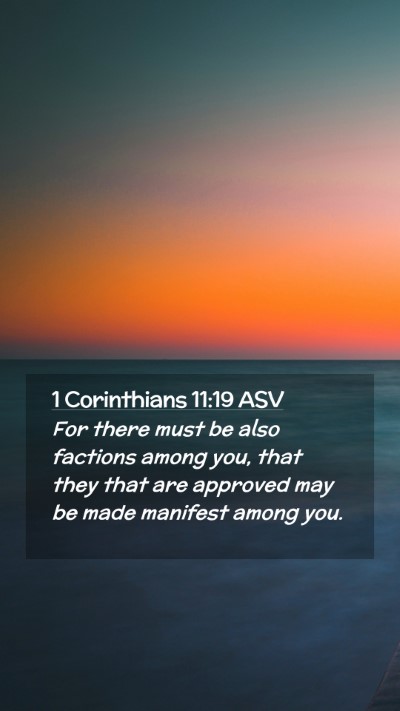 Picture 02 - 1 Corinthians 11:19 ASV Mobile Phone Wallpaper - For there must be also factions among you, that - Mobile Bible Verse Wallpaper