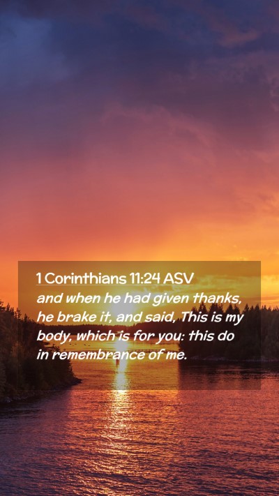 Picture 02 - 1 Corinthians 11:24 ASV Mobile Phone Wallpaper - and when he had given thanks, he brake it, and - Mobile Bible Verse Wallpaper