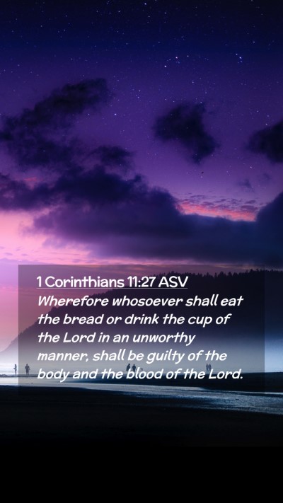 Picture 02 - 1 Corinthians 11:27 ASV Mobile Phone Wallpaper - Wherefore whosoever shall eat the bread or drink - Mobile Bible Verse Wallpaper
