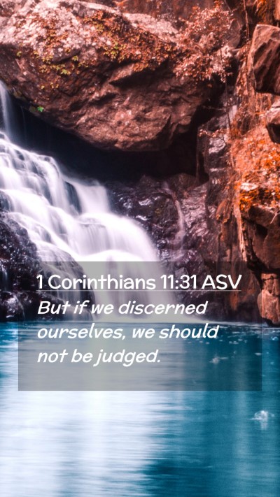Picture 02 - 1 Corinthians 11:31 ASV Mobile Phone Wallpaper - But if we discerned ourselves, we should not be - Mobile Bible Verse Wallpaper