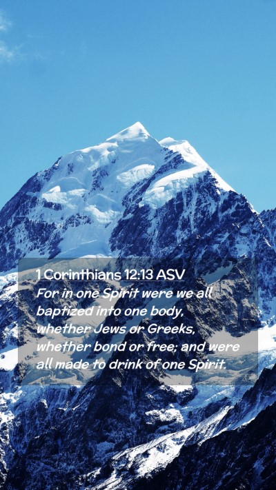 Picture 02 - 1 Corinthians 12:13 ASV Mobile Phone Wallpaper - For in one Spirit were we all baptized into one - Mobile Bible Verse Wallpaper