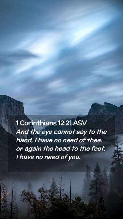 Picture 02 - 1 Corinthians 12:21 ASV Mobile Phone Wallpaper - And the eye cannot say to the hand, I have no - Mobile Bible Verse Wallpaper