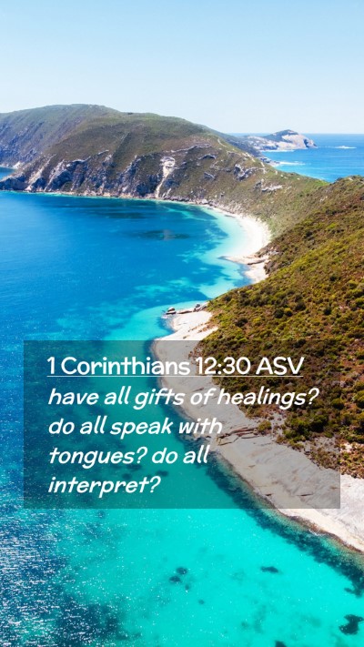 Picture 02 - 1 Corinthians 12:30 ASV Mobile Phone Wallpaper - have all gifts of healings? do all speak with - Mobile Bible Verse Wallpaper