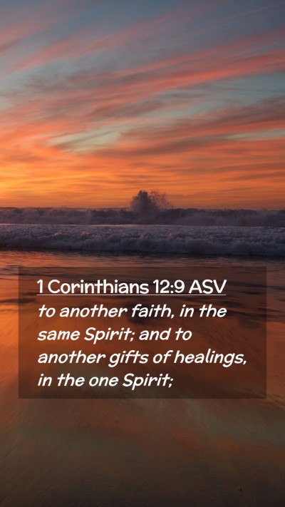 Picture 02 - 1 Corinthians 12:9 ASV Mobile Phone Wallpaper - to another faith, in the same Spirit; and to - Mobile Bible Verse Wallpaper