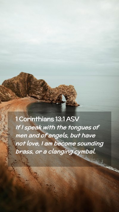 Picture 02 - 1 Corinthians 13:1 ASV Mobile Phone Wallpaper - If I speak with the tongues of men and of angels, - Mobile Bible Verse Wallpaper