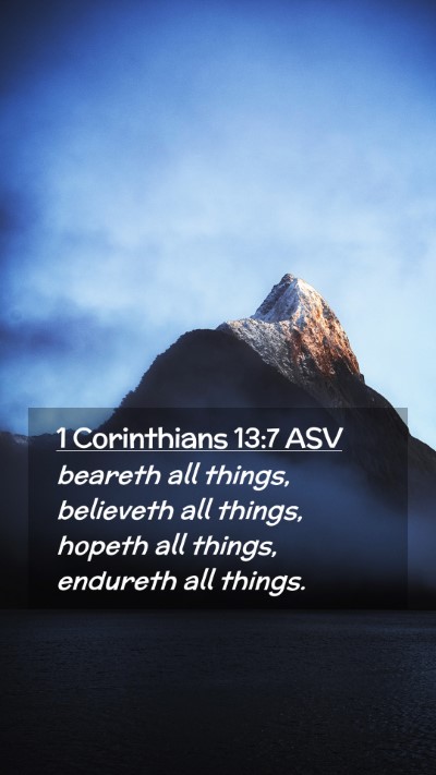 Picture 02 - 1 Corinthians 13:7 ASV Mobile Phone Wallpaper - beareth all things, believeth all things, hopeth - Mobile Bible Verse Wallpaper