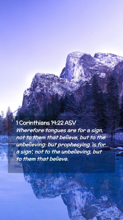 Picture 02 - 1 Corinthians 14:22 ASV Mobile Phone Wallpaper - Wherefore tongues are for a sign, not to them - Mobile Bible Verse Wallpaper
