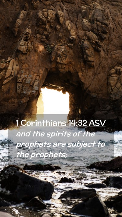 Picture 02 - 1 Corinthians 14:32 ASV Mobile Phone Wallpaper - and the spirits of the prophets are subject to - Mobile Bible Verse Wallpaper