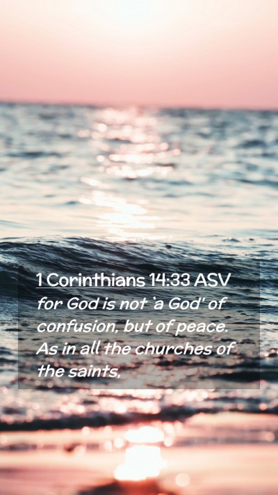 Picture 02 - 1 Corinthians 14:33 ASV Mobile Phone Wallpaper - for God is not `a God' of confusion, but of - Mobile Bible Verse Wallpaper