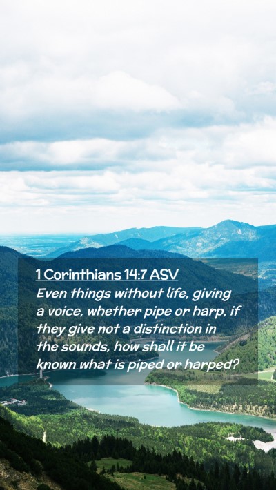 Picture 02 - 1 Corinthians 14:7 ASV Mobile Phone Wallpaper - Even things without life, giving a voice, whether - Mobile Bible Verse Wallpaper