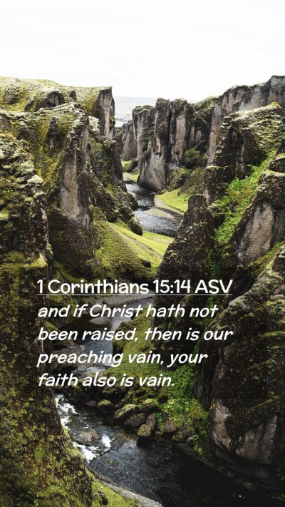 Picture 02 - 1 Corinthians 15:14 ASV Mobile Phone Wallpaper - and if Christ hath not been raised, then is our - Mobile Bible Verse Wallpaper