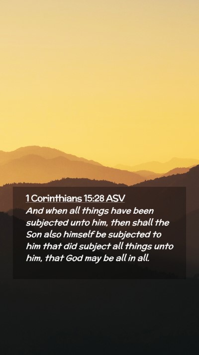 Picture 02 - 1 Corinthians 15:28 ASV Mobile Phone Wallpaper - And when all things have been subjected unto him, - Mobile Bible Verse Wallpaper