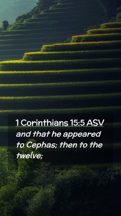Picture 02 - 1 Corinthians 15:5 ASV Mobile Phone Wallpaper - and that he appeared to Cephas; then to the - Mobile Bible Verse Wallpaper