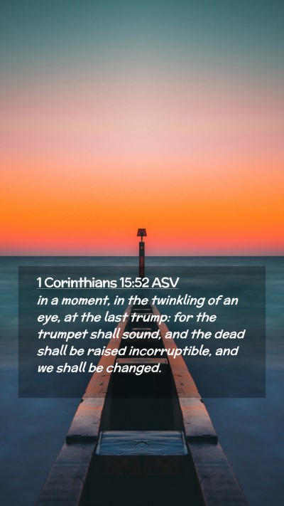 Picture 02 - 1 Corinthians 15:52 ASV Mobile Phone Wallpaper - in a moment, in the twinkling of an eye, at the - Mobile Bible Verse Wallpaper