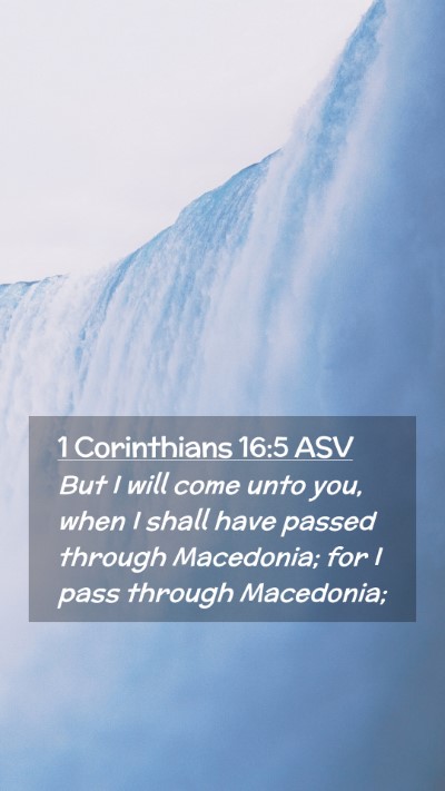 Picture 02 - 1 Corinthians 16:5 ASV Mobile Phone Wallpaper - But I will come unto you, when I shall have - Mobile Bible Verse Wallpaper