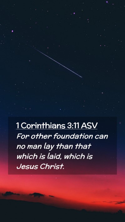 Picture 02 - 1 Corinthians 3:11 ASV Mobile Phone Wallpaper - For other foundation can no man lay than that - Mobile Bible Verse Wallpaper