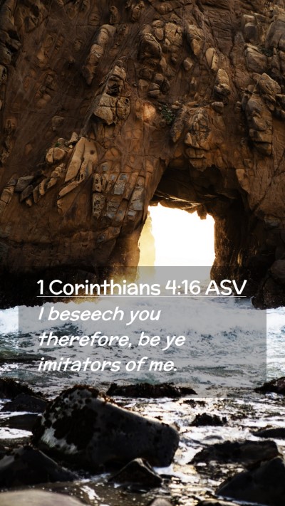 Picture 02 - 1 Corinthians 4:16 ASV Mobile Phone Wallpaper - I beseech you therefore, be ye imitators of - Mobile Bible Verse Wallpaper