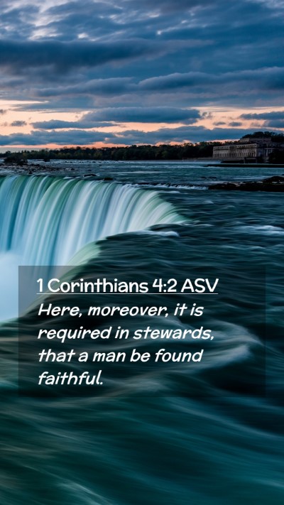 Picture 02 - 1 Corinthians 4:2 ASV Mobile Phone Wallpaper - Here, moreover, it is required in stewards, that - Mobile Bible Verse Wallpaper