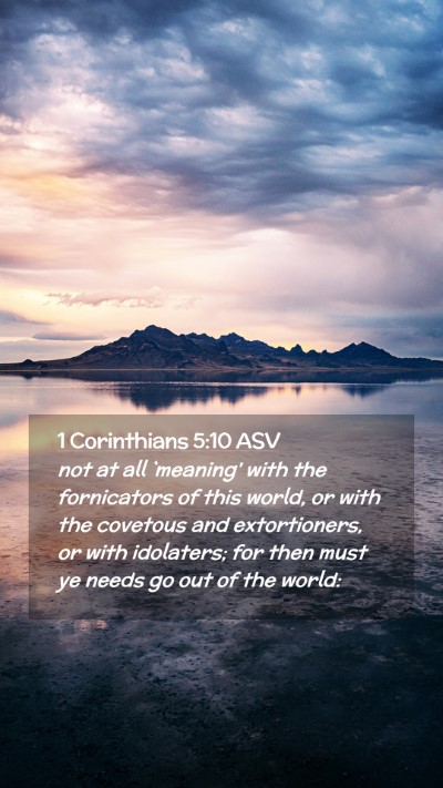 Picture 02 - 1 Corinthians 5:10 ASV Mobile Phone Wallpaper - not at all `meaning' with the fornicators of this - Mobile Bible Verse Wallpaper
