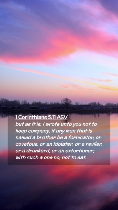 Picture 02 - 1 Corinthians 5:11 ASV Mobile Phone Wallpaper - but as it is, I wrote unto you not to keep - Mobile Bible Verse Wallpaper