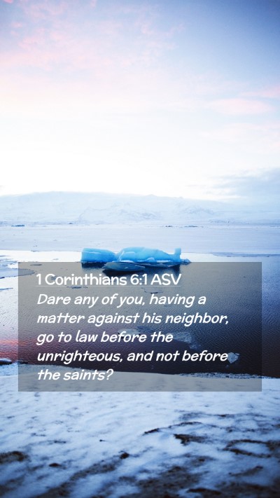 Picture 02 - 1 Corinthians 6:1 ASV Mobile Phone Wallpaper - Dare any of you, having a matter against his - Mobile Bible Verse Wallpaper