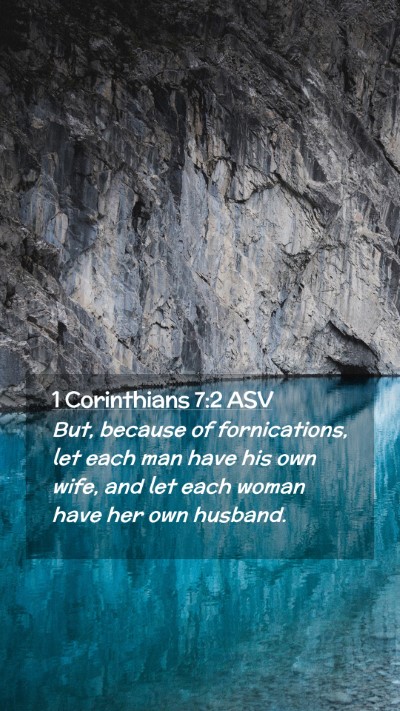 Picture 02 - 1 Corinthians 7:2 ASV Mobile Phone Wallpaper - But, because of fornications, let each man have - Mobile Bible Verse Wallpaper