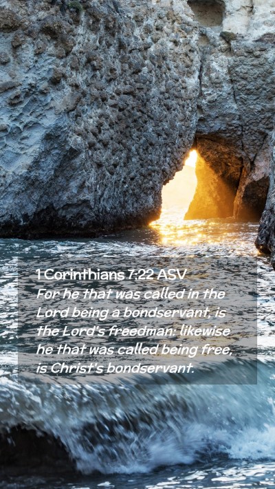 Picture 02 - 1 Corinthians 7:22 ASV Mobile Phone Wallpaper - For he that was called in the Lord being a - Mobile Bible Verse Wallpaper