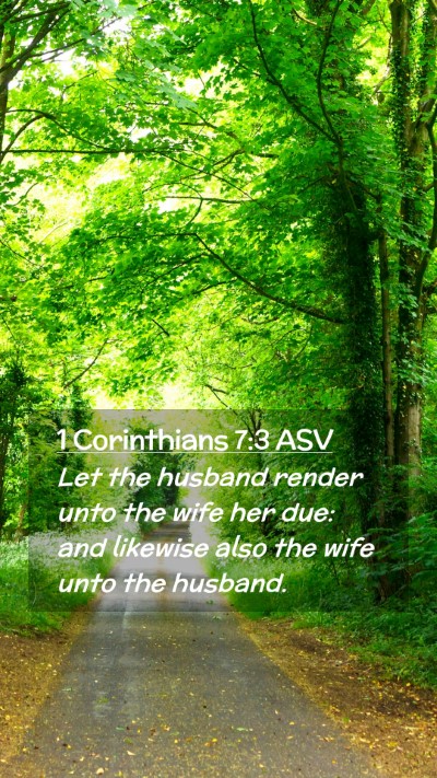 Picture 02 - 1 Corinthians 7:3 ASV Mobile Phone Wallpaper - Let the husband render unto the wife her due: and - Mobile Bible Verse Wallpaper