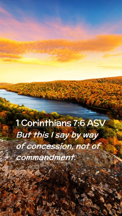 Picture 02 - 1 Corinthians 7:6 ASV Mobile Phone Wallpaper - But this I say by way of concession, not of - Mobile Bible Verse Wallpaper