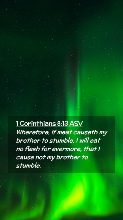 Picture 02 - 1 Corinthians 8:13 ASV Mobile Phone Wallpaper - Wherefore, if meat causeth my brother to stumble, - Mobile Bible Verse Wallpaper