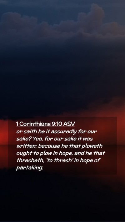 Picture 02 - 1 Corinthians 9:10 ASV Mobile Phone Wallpaper - or saith he it assuredly for our sake? Yea, for - Mobile Bible Verse Wallpaper