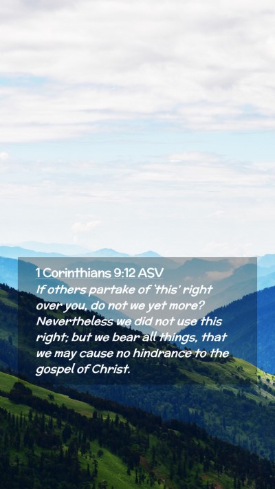 Picture 02 - 1 Corinthians 9:12 ASV Mobile Phone Wallpaper - If others partake of `this' right over you, do - Mobile Bible Verse Wallpaper