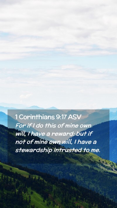 Picture 02 - 1 Corinthians 9:17 ASV Mobile Phone Wallpaper - For if I do this of mine own will, I have a - Mobile Bible Verse Wallpaper